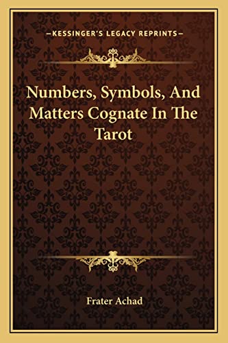 Numbers, Symbols, And Matters Cognate In The Tarot (9781162846149) by Achad, Frater