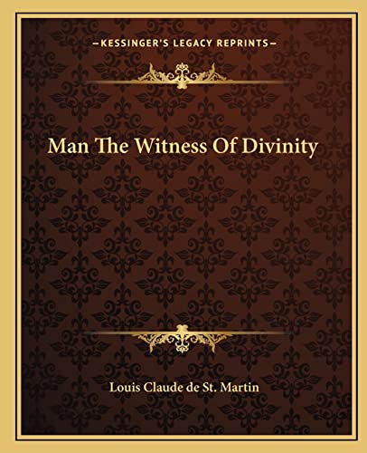 Man The Witness Of Divinity (9781162846491) by St Martin, Louis Claude De