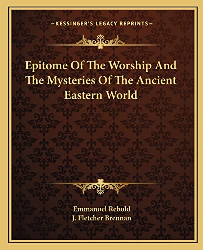 Stock image for Epitome of the Worship and the Mysteries of the Ancient Eastern World for sale by THE SAINT BOOKSTORE