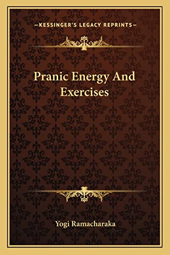 Pranic Energy And Exercises (9781162848914) by Ramacharaka, Yogi