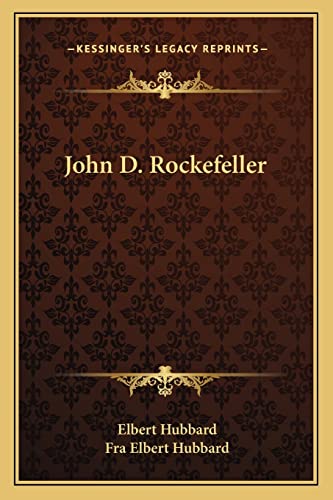 John D. Rockefeller (9781162849379) by Hubbard, Elbert; Hubbard, Fra Elbert