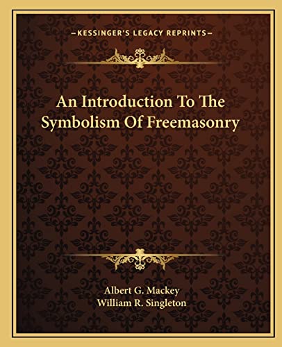 An Introduction To The Symbolism Of Freemasonry (9781162850962) by Mackey, Albert G; Singleton, William R