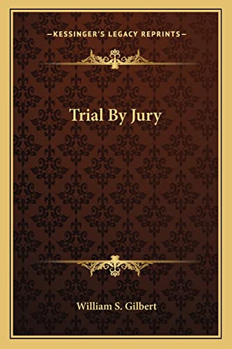 Trial By Jury (9781162851938) by Gilbert, William S