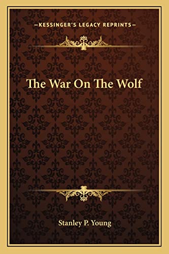 9781162852225: The War On The Wolf
