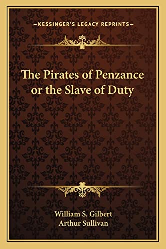 The Pirates of Penzance or the Slave of Duty (9781162852348) by Gilbert, William S; Sullivan Sir, Arthur