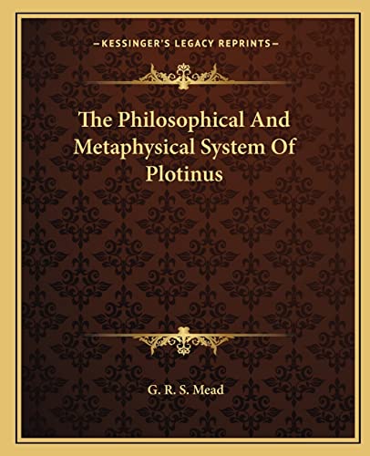 The Philosophical And Metaphysical System Of Plotinus (9781162854014) by Mead, G R S