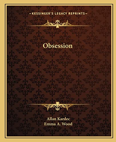 Obsession (9781162854380) by Kardec, Allan; Wood, Emma A