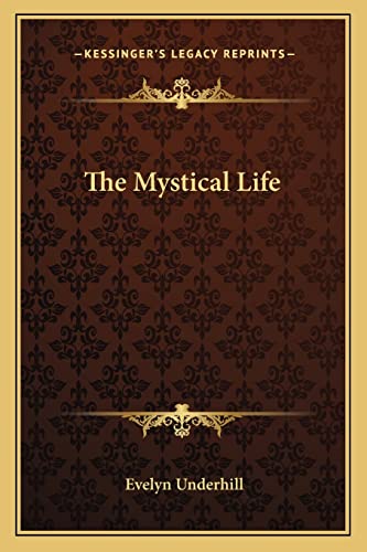 The Mystical Life (9781162854830) by Underhill, HTTP //Evelynunderhill Org/ Evelyn