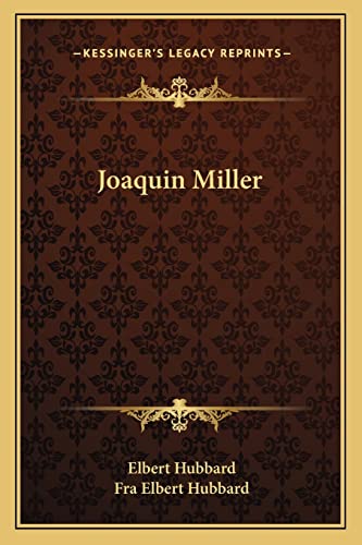 Joaquin Miller (9781162855424) by Hubbard, Elbert; Hubbard, Fra Elbert