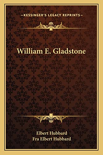 William E. Gladstone (9781162855493) by Hubbard, Elbert; Hubbard, Fra Elbert