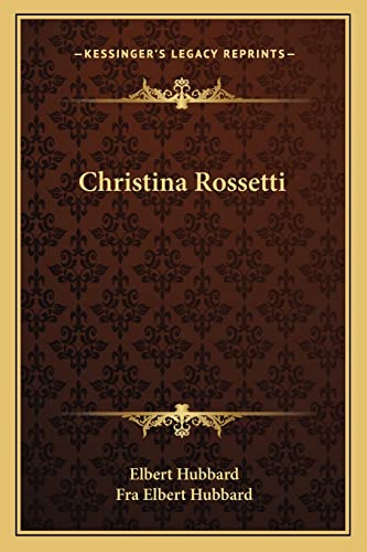 Christina Rossetti (9781162855561) by Hubbard, Elbert; Hubbard, Fra Elbert