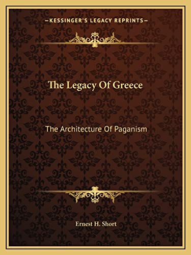 Imagen de archivo de The Legacy of Greece: The Architecture of Paganism a la venta por THE SAINT BOOKSTORE
