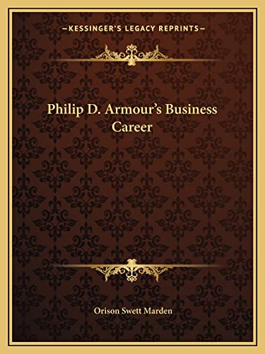 Philip D. Armour's Business Career (9781162857572) by Marden, Orison Swett