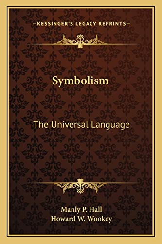 Symbolism: The Universal Language (9781162858241) by Hall, Manly P