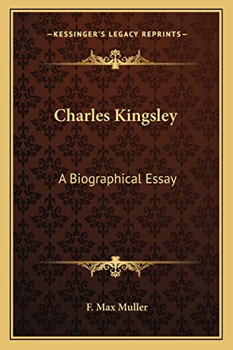 Charles Kingsley: A Biographical Essay (9781162858432) by Muller, F Max