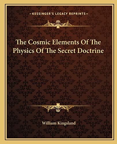 9781162858944: The Cosmic Elements of the Physics of the Secret Doctrine