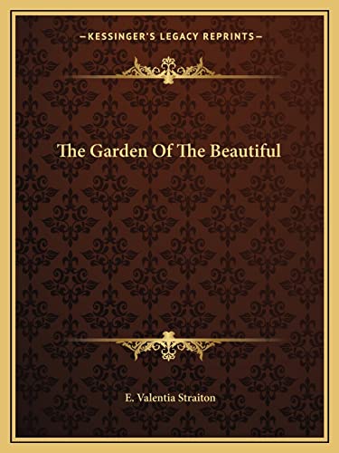 The Garden Of The Beautiful (9781162858951) by Straiton, E Valentia