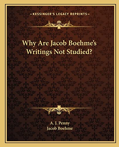 Why Are Jacob Boehme's Writings Not Studied? (9781162859019) by Penny, A J; Boehme, Jacob