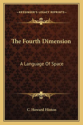 9781162859743: The Fourth Dimension: A Language Of Space