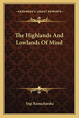 9781162860497: The Highlands And Lowlands Of Mind