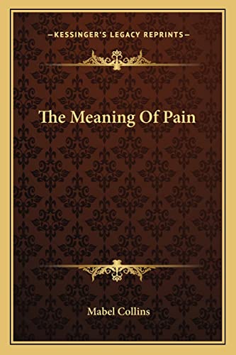 The Meaning Of Pain (9781162860725) by Collins, Mabel