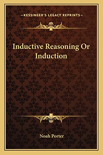 Inductive Reasoning Or Induction (9781162861128) by Porter, Noah