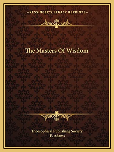 The Masters Of Wisdom (9781162861791) by Theosophical Publishing Society; Adams, E