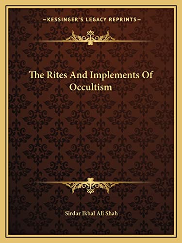 The Rites And Implements Of Occultism (9781162862217) by Shah, Sirdar Ikbal Ali