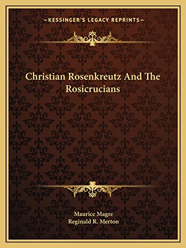 Christian Rosenkreutz And The Rosicrucians (9781162862989) by Magre, Maurice