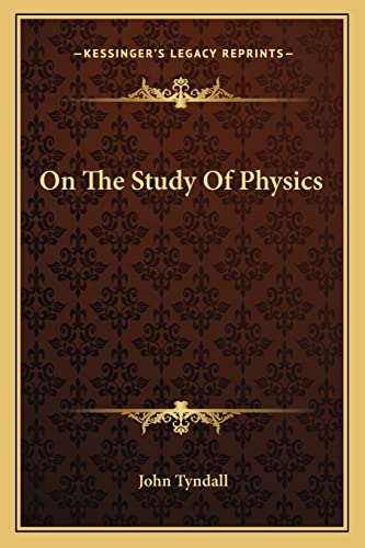 On The Study Of Physics (9781162863269) by Tyndall, John
