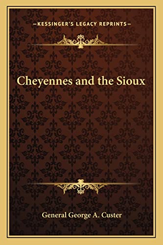 Cheyennes and the Sioux (9781162863634) by Custer, General George A