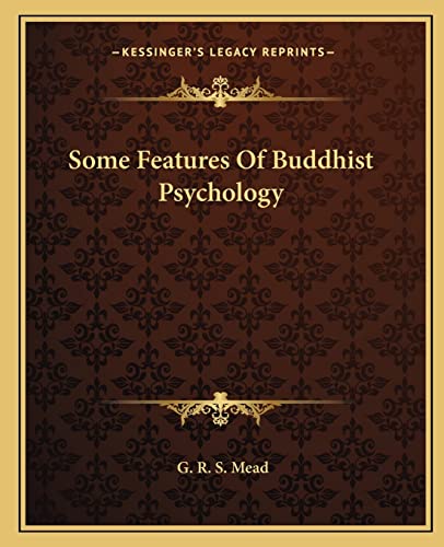 Some Features Of Buddhist Psychology (9781162863764) by Mead, G R S