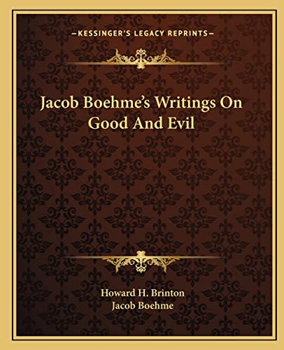 Jacob Boehme's Writings On Good And Evil (9781162864549) by Brinton, Howard H; Boehme, Jacob