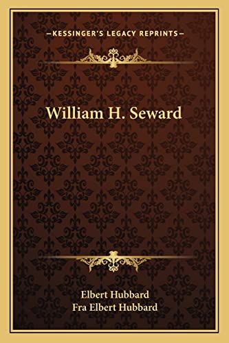 William H. Seward (9781162866161) by Hubbard, Elbert; Hubbard, Fra Elbert