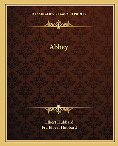 Abbey (9781162866192) by Hubbard, Elbert; Hubbard, Fra Elbert