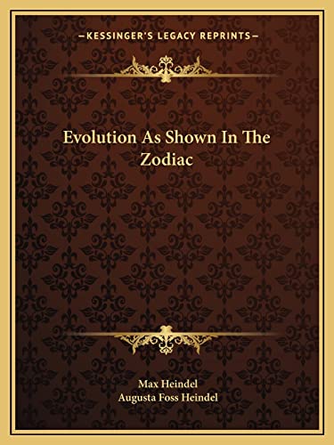 Evolution As Shown In The Zodiac (9781162866611) by Heindel, Max; Heindel, Augusta Foss