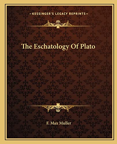 The Eschatology Of Plato (9781162867021) by Muller, F Max