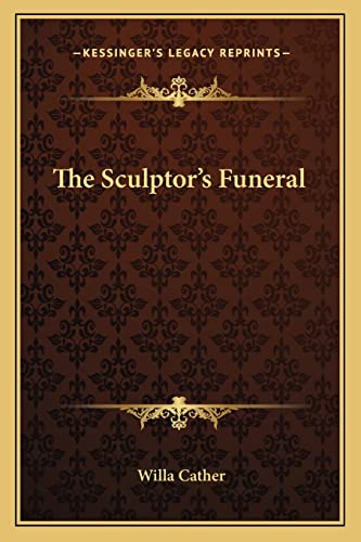 The Sculptor's Funeral (9781162868295) by Cather, Willa