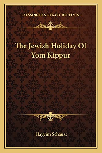 The Jewish Holiday Of Yom Kippur (9781162868448) by Schauss, Hayyim