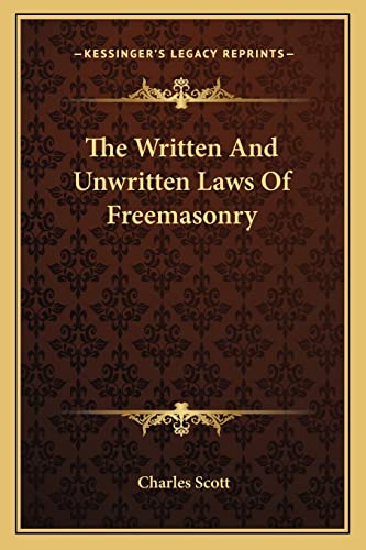 The Written And Unwritten Laws Of Freemasonry (9781162870403) by Scott, Chief Division Of Psychiatry And The Law Professor Of Clinical Psychiatry Charles