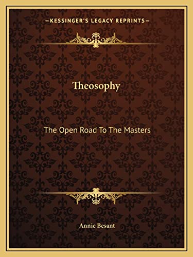Theosophy: The Open Road To The Masters (9781162871745) by Besant, Annie