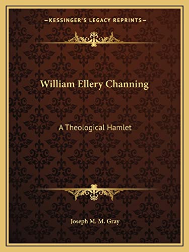 9781162871943: William Ellery Channing: A Theological Hamlet