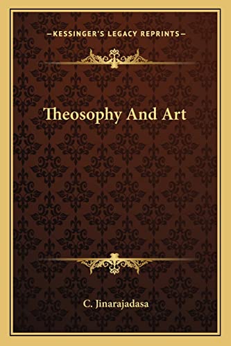 Theosophy And Art (9781162872155) by Jinarajadasa, C