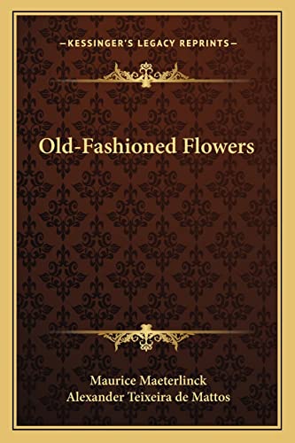 Old-Fashioned Flowers (9781162872391) by Maeterlinck, Maurice