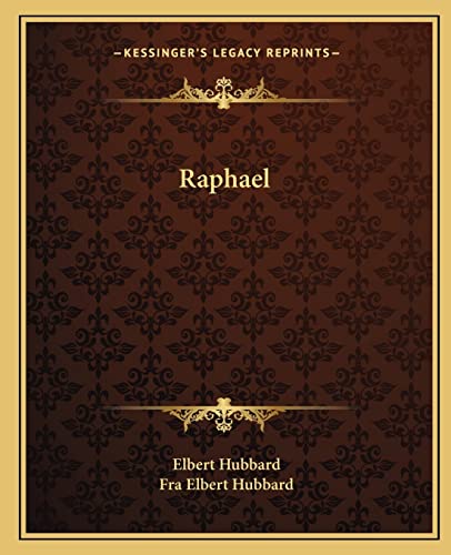 Raphael (9781162874357) by Hubbard, Elbert; Hubbard, Fra Elbert