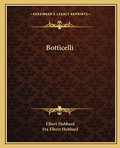 Botticelli (9781162874364) by Hubbard, Elbert; Hubbard, Fra Elbert
