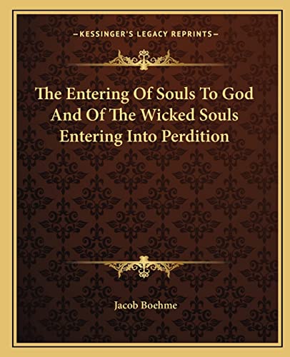 The Entering Of Souls To God And Of The Wicked Souls Entering Into Perdition (9781162874647) by Boehme, Jacob