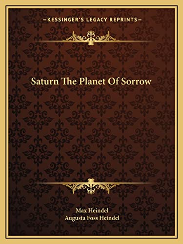 Saturn The Planet Of Sorrow (9781162874753) by Heindel, Max; Heindel, Augusta Foss
