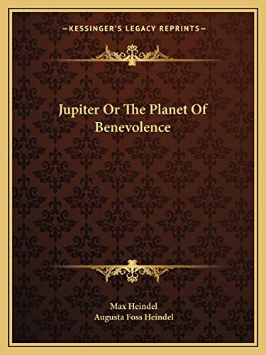 Jupiter Or The Planet Of Benevolence (9781162874760) by Heindel, Max; Heindel, Augusta Foss