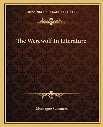 The Werewolf In Literature (9781162875033) by Summers, Professor Montague